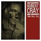 The Robert Cray Band : Time Will Tell